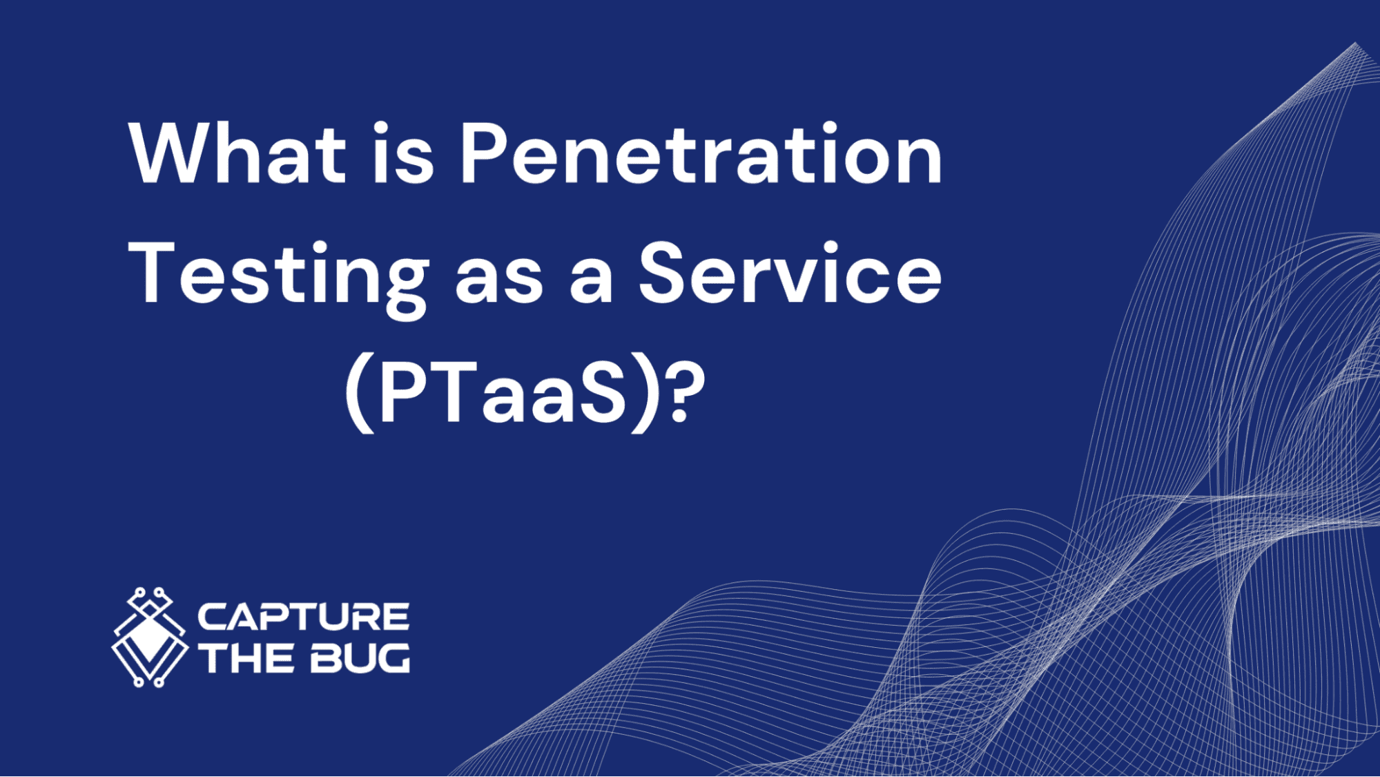 What is Penetration Testing as a Service (PTaaS)?