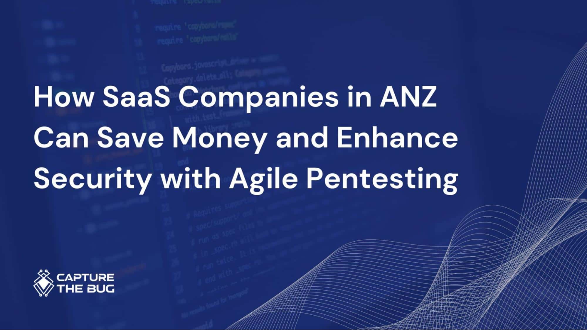Why Fast Moving SaaS Companies in ANZ Should Adopt Agile Pentesting?