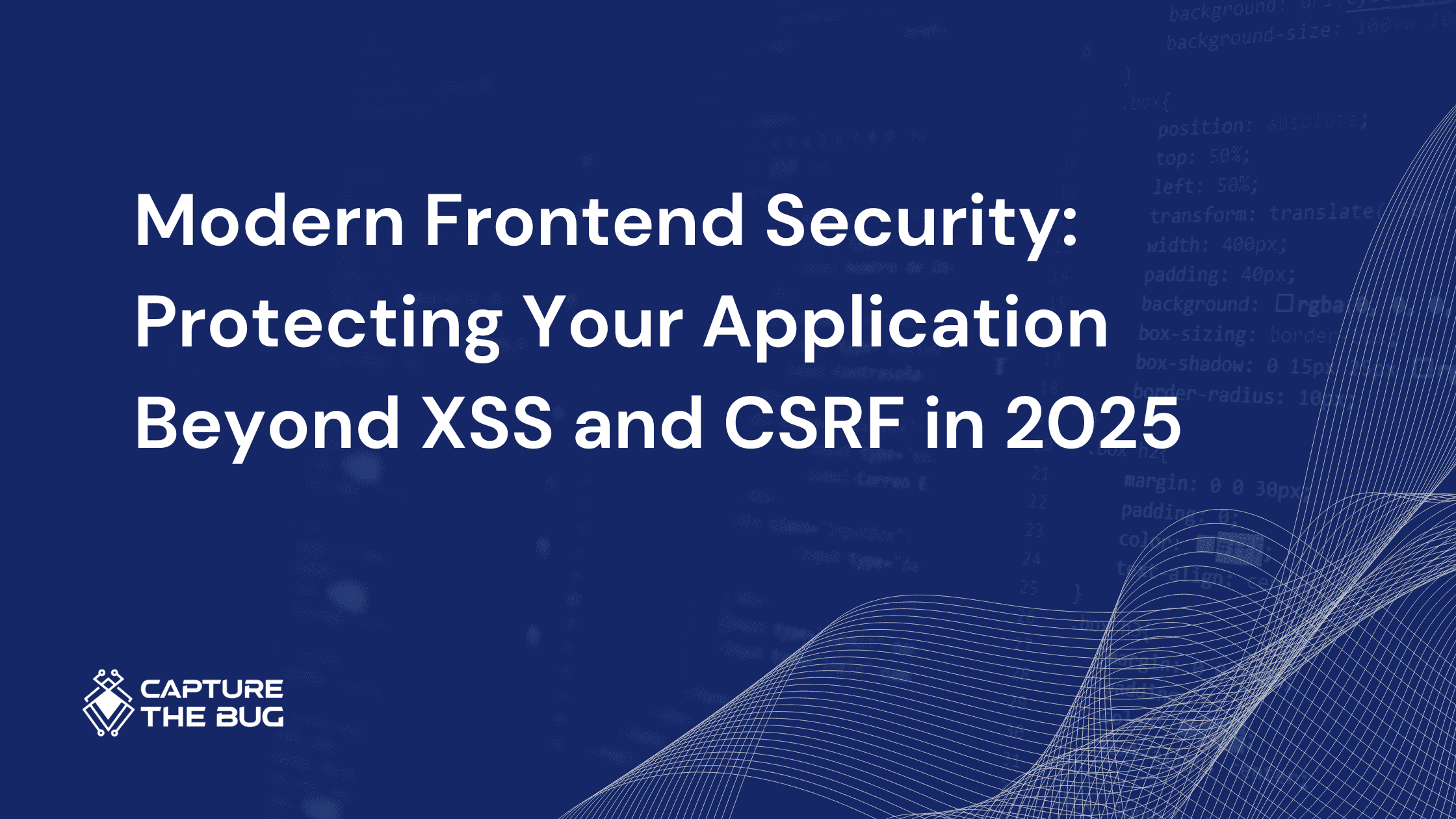 Modern Frontend Security: Protecting Your Application Beyond XSS and CSRF in 2025