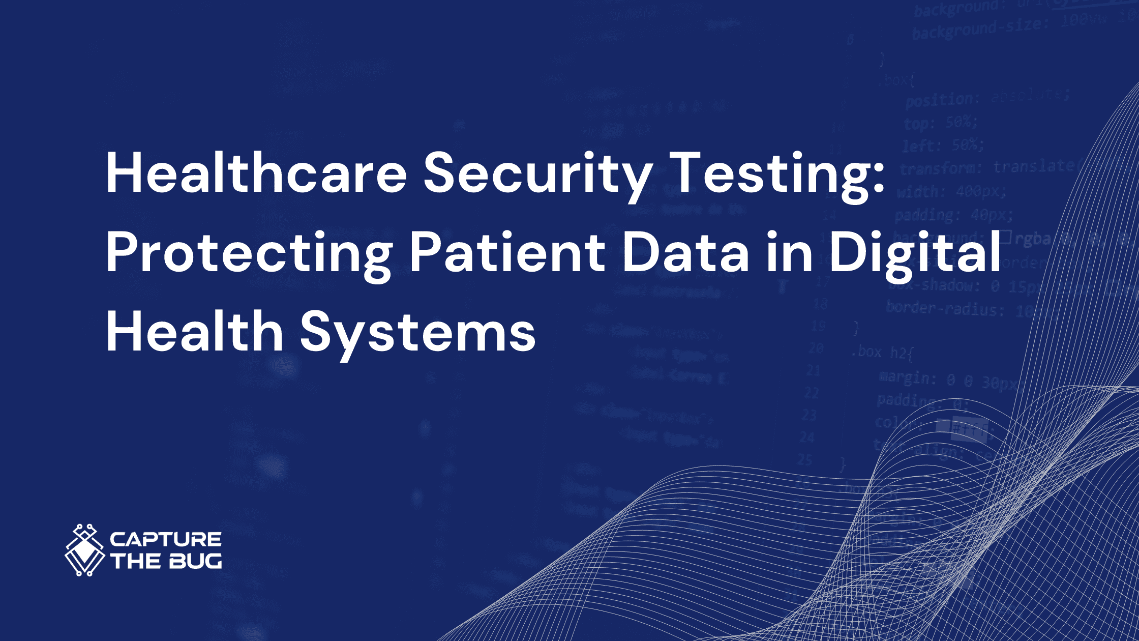 Healthcare Security Testing: Protecting Patient Data in Digital Health Systems