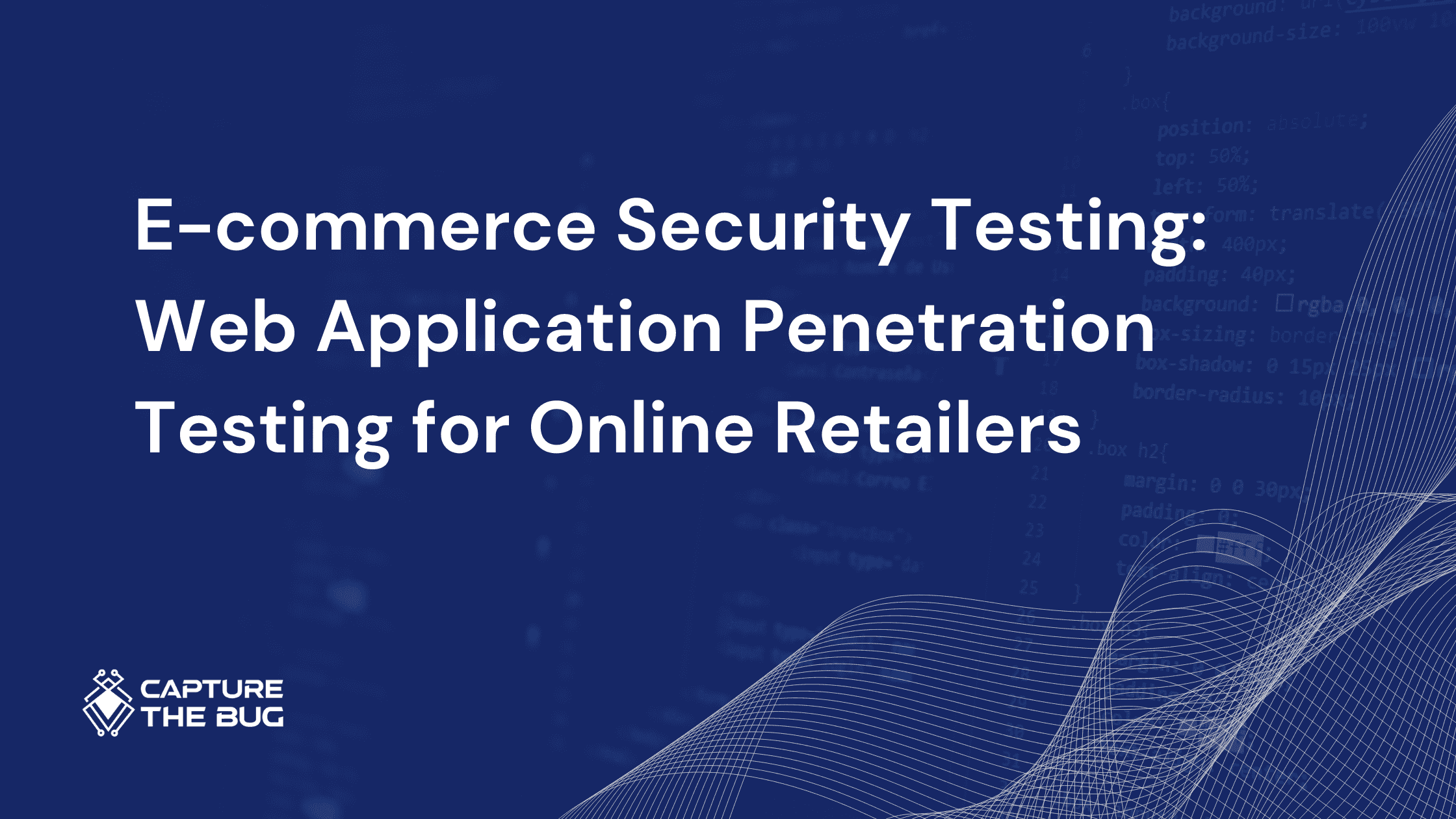 E-commerce Security Testing: Web Application Penetration Testing for Online Retailers