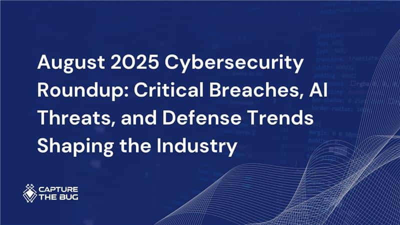 August 2025 Cybersecurity Roundup: Critical Breaches, AI Threats, and Defense Trends Shaping the Industry