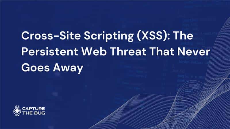 Cross-Site Scripting (XSS): The Persistent Web Threat That Never Goes Away