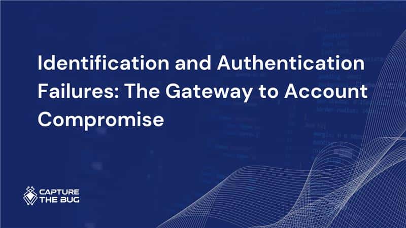 Identification and Authentication Failures: The Gateway to Account Compromise