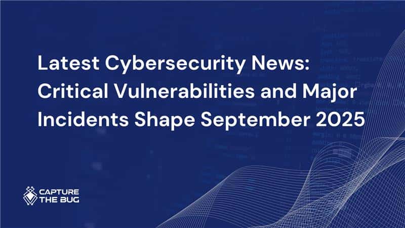 Latest Cybersecurity News: Critical Vulnerabilities and Major Incidents Shape September 2025