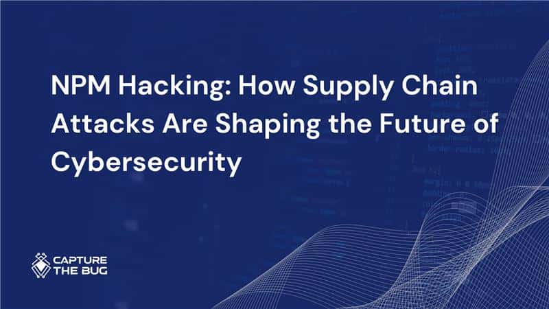NPM Hacking: How Supply Chain Attacks Are Shaping the Future of Cybersecurity