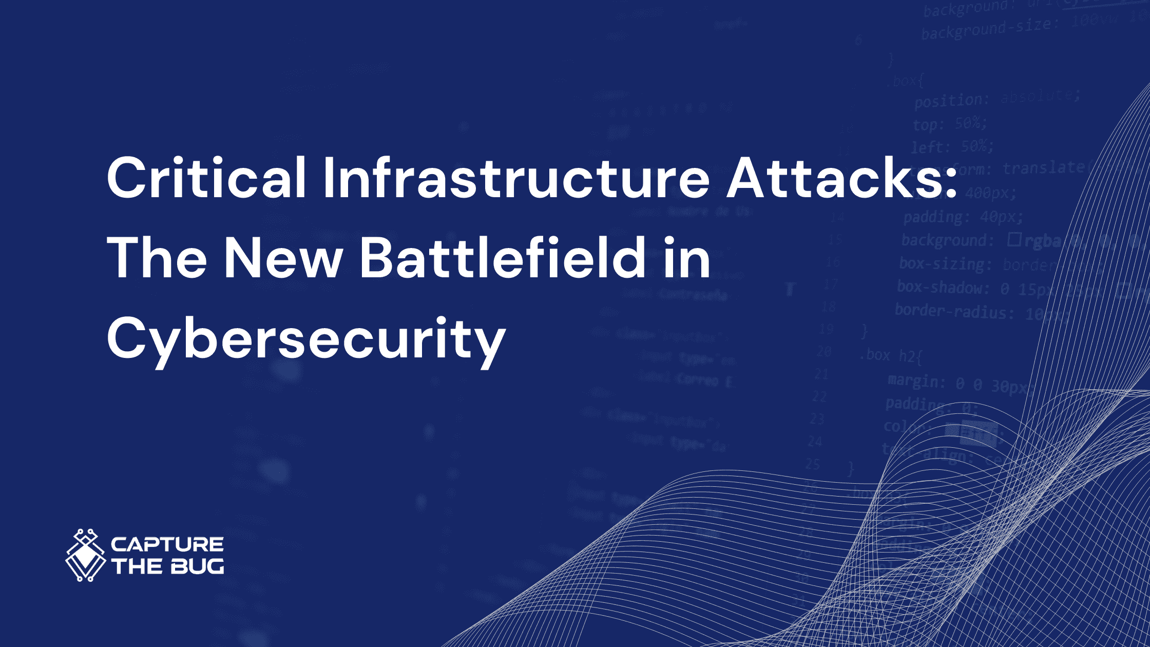 Critical Infrastructure Attacks: The New Battlefield in Cybersecurity