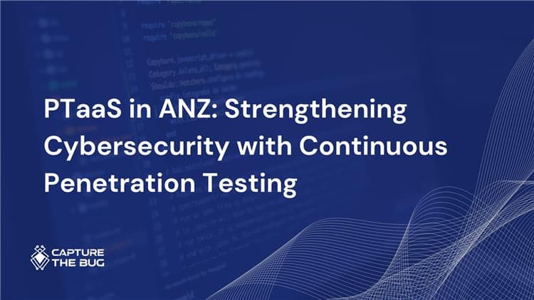 PTaaS in ANZ: Continuous Penetration Testing for Australia and New Zealand