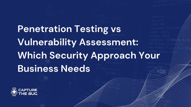 Penetration Testing vs Vulnerability Assessment: Which Security Approach Your Business Needs