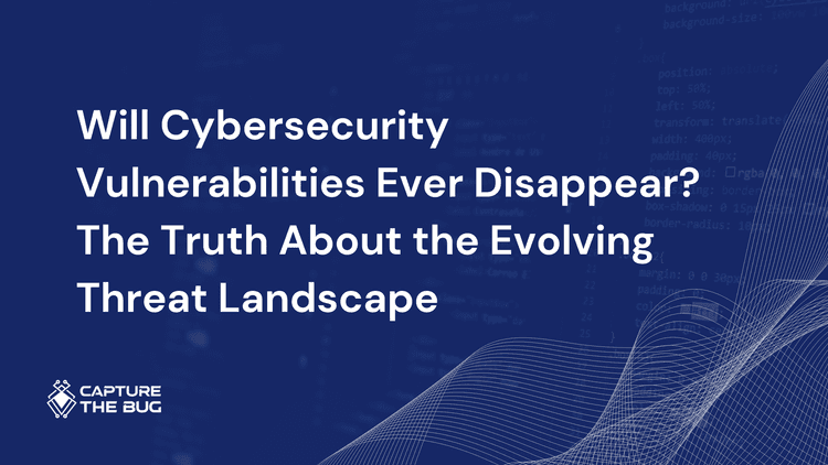 Will Cybersecurity Vulnerabilities Ever Disappear? The Truth About the Evolving Threat Landscape