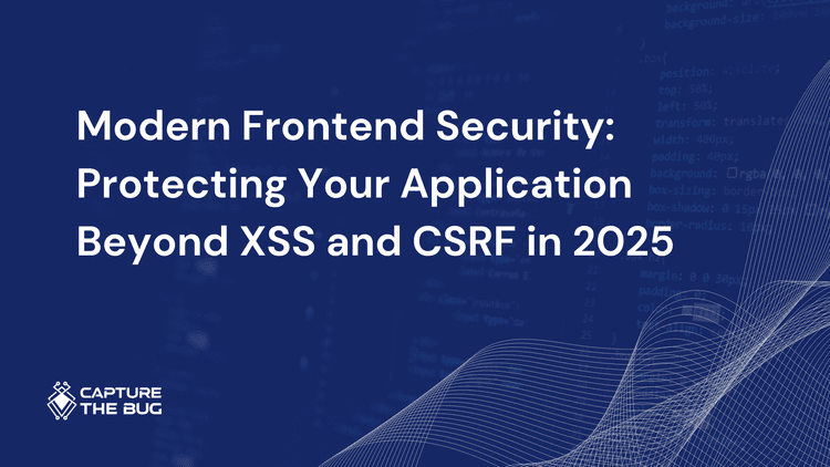 Modern Frontend Security: Protecting Your Application Beyond XSS and CSRF in 2025