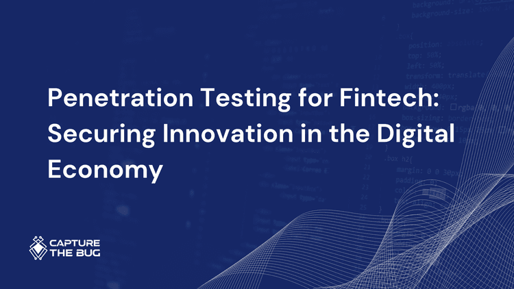 Penetration Testing for Fintech: Securing Innovation in the Digital Economy