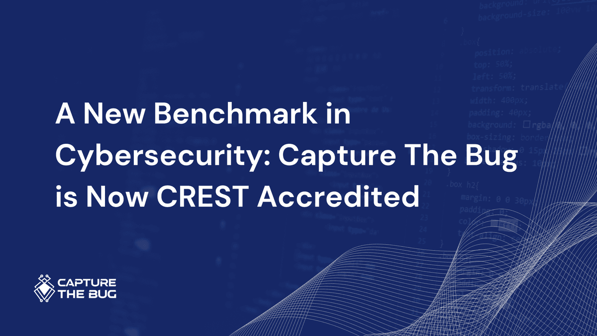 Capture The Bug is Now CREST Accredited Penetration Testing Provider