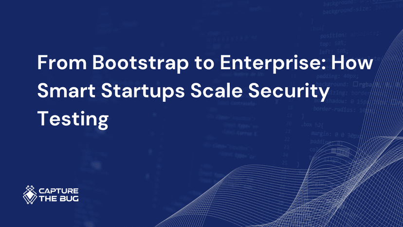 From Bootstrap To Enterprise How Smart Startups Scale Security Testing