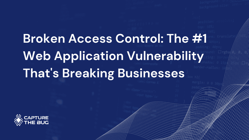 Broken Access Control The 1 Web Application Vulnerability Thats Breaking Businesses