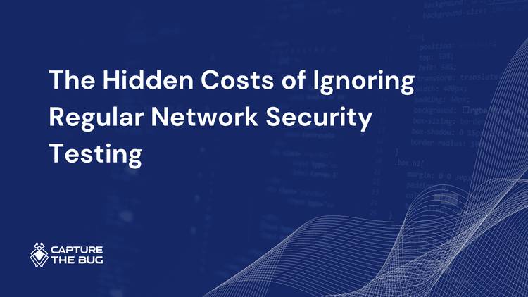 The Hidden Costs of Ignoring Regular Network Security Testing