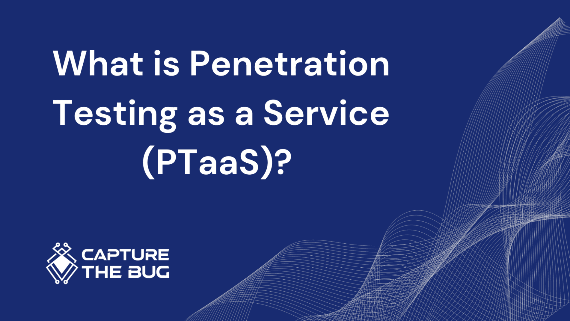 What is Penetration Testing as a Service (PTaaS)?