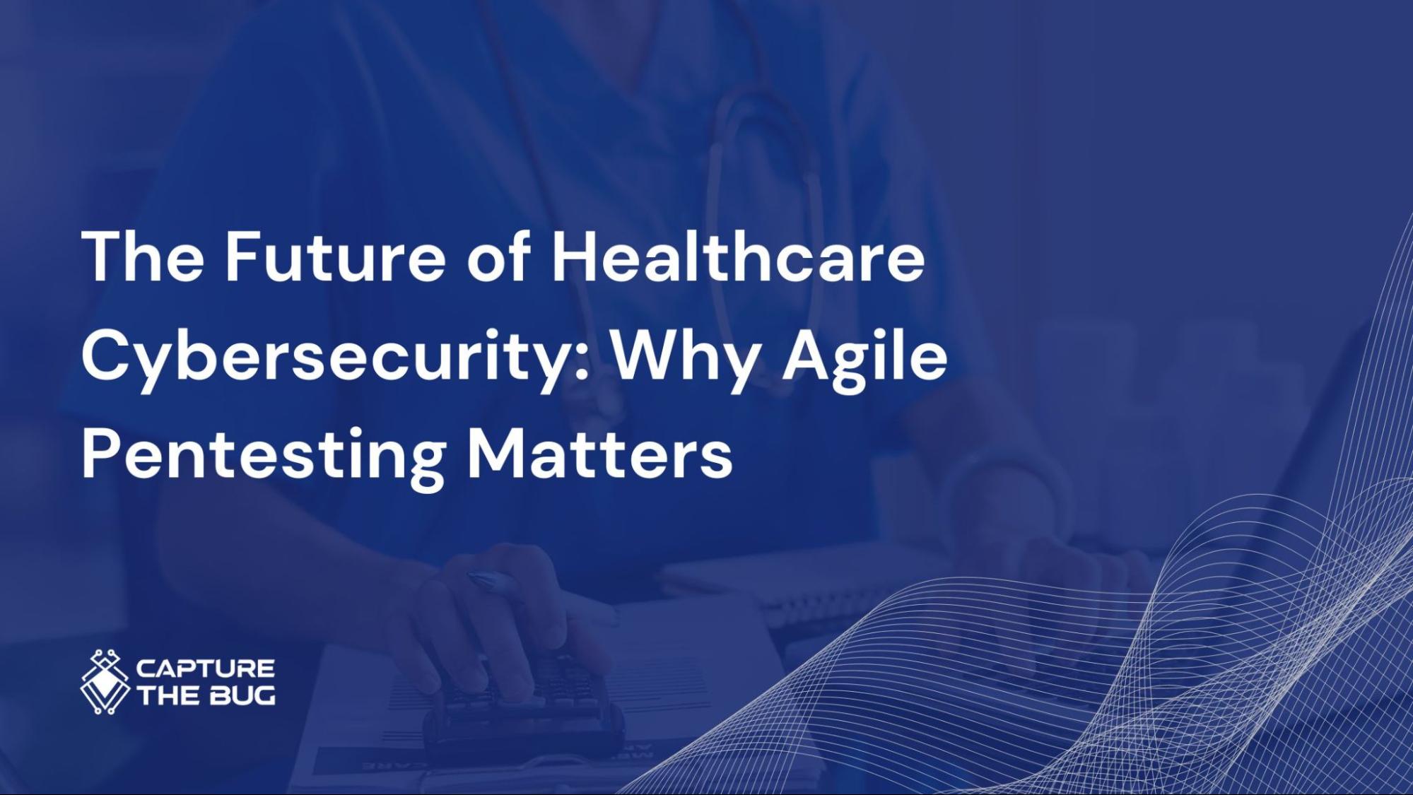 The Future of Healthcare Cybersecurity