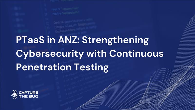 PTaaS in ANZ: Continuous Penetration Testing for Australia and New Zealand