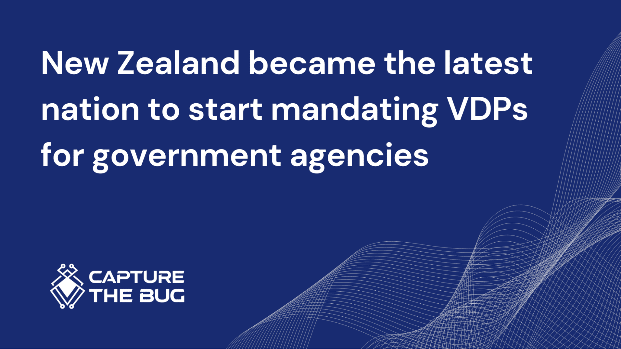 New Zealand became the latest nation to start mandating VDPs for government agencies