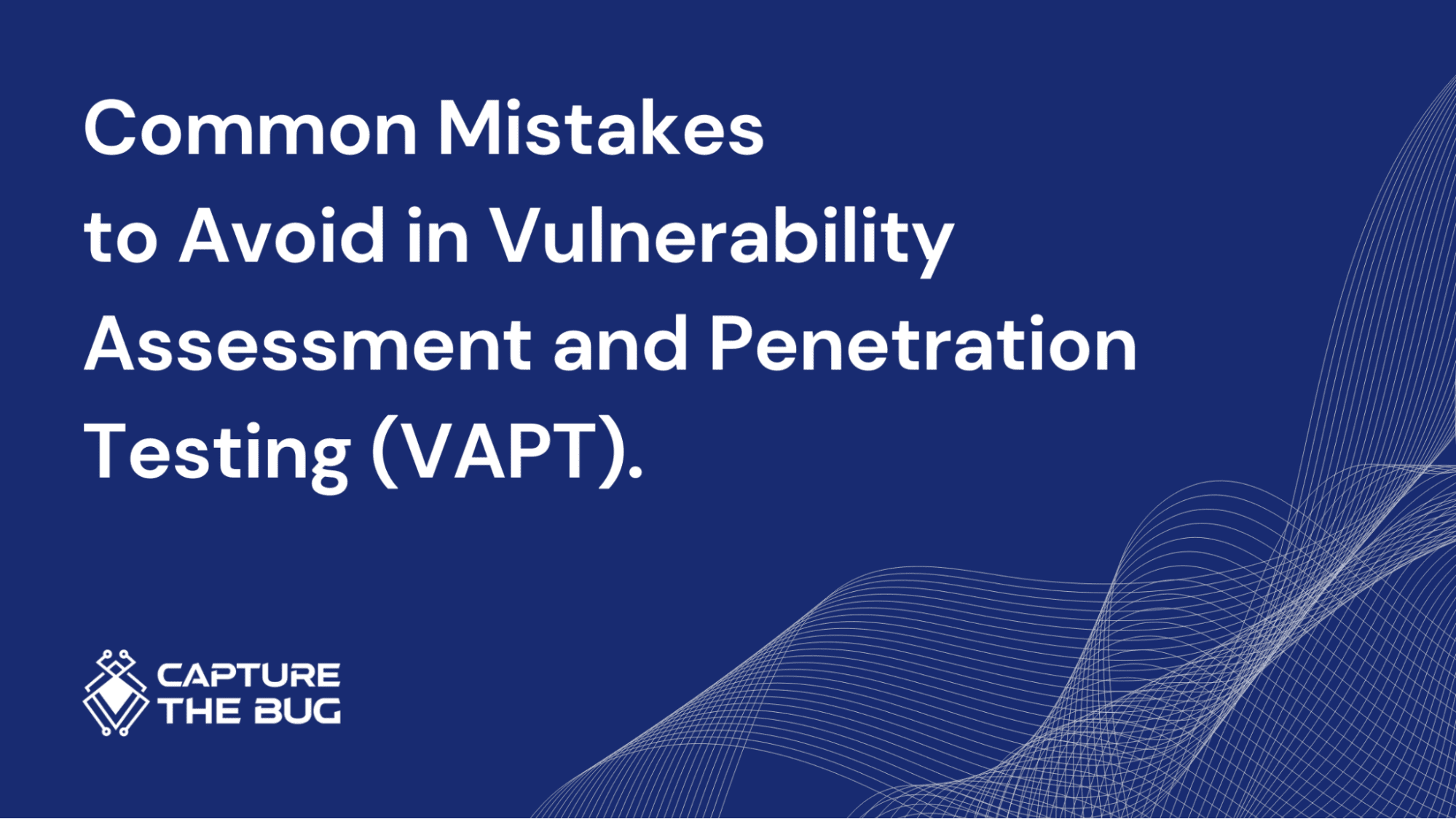 Common Mistakes to Avoid in Penetration Testing