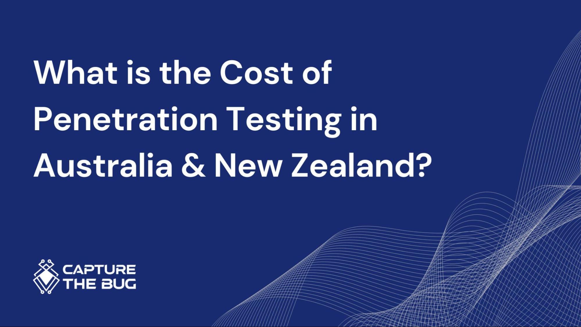 What's the Real Cost of Pentesting in AU & NZ?